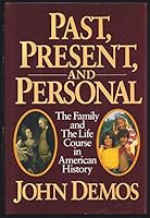 Past, Present and Personal: The Family and the Life Course in American History 0195047664 Book Cover