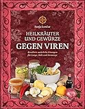  Heilkräuter und Gewürze gegen Viren: Bewährte natürliche Lösungen für Lunge, Hals und Atemwege (Eine Prise: Die verborgenen Heilkräfte der Gewürze)