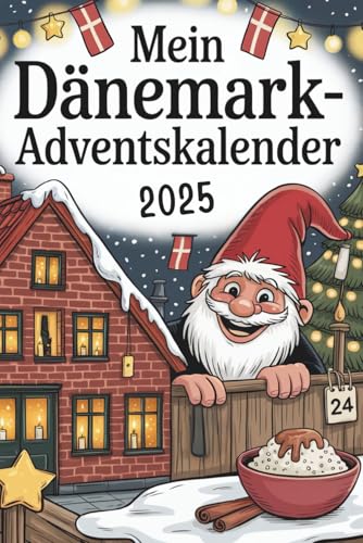 Mein Dänemark-Adventskalender: 24 Türchen mit kuriosen Fakten, dänischen Traditionen, kleinen Rätseln und nordischen Mythen – ideal als Geschenk für Dänemark-Fans
