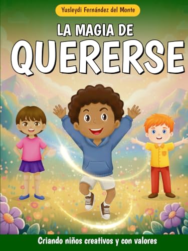 La magia de quererse: Lau aprende a amarse (Yo crezco feliz: Fomenta valores humanos y creatividad en los niños. Dos libros en uno: cuentos y páginas para colorear.) La magia de quererse: Lau aprende a amarse (Yo crezco feliz: Fomenta valores humanos y creatividad en los niños. Dos libros en uno: cuentos y páginas para colorear.)