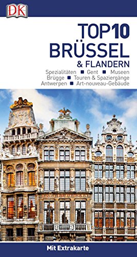Top 10 Reiseführer Brüssel & Flandern: mit Extra-Karte und kulinarischem Sprachführer zum Herausn Top 10 Reiseführer Brüssel & Flandern: mit Extra-Karte und kulinarischem Sprachführer zum Herausn