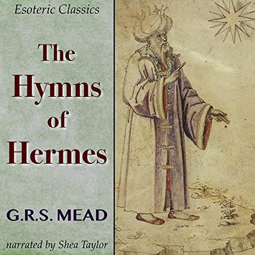 The Hymns of Hermes: Esoteric Classics The Hymns of Hermes: Esoteric Classics