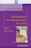Rééducation en traumatologie du sport. Tome 1: Membre supérieur. Muscles et tendons 2294017595 Book Cover
