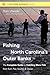 Fishing North Carolina's Outer Banks: The Complete Guide to Catching More Fish from Surf, Pier, Sound, and Ocean (Southern Gateways Guides)