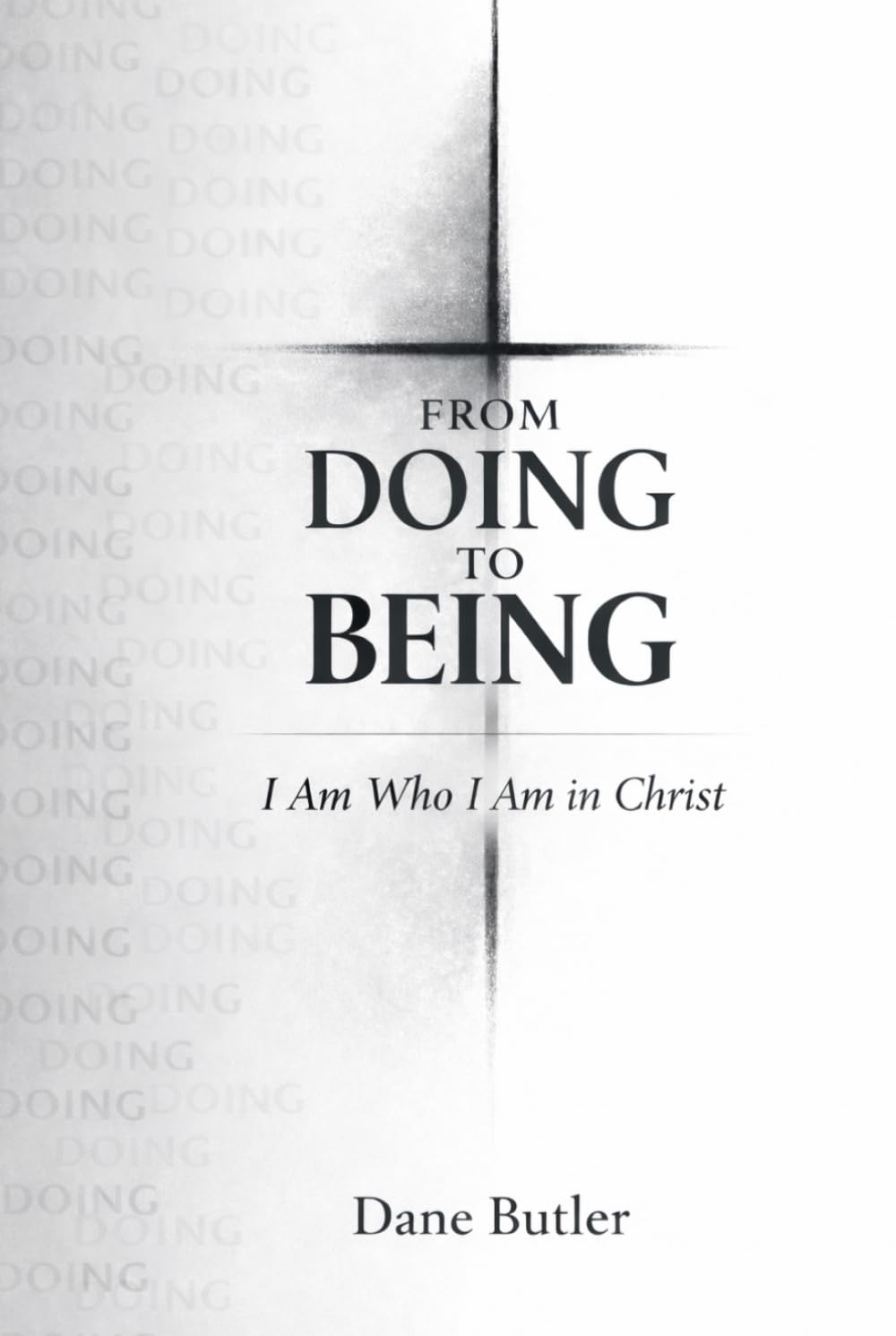 From Doing to Being: I Am Who I Am in Christ