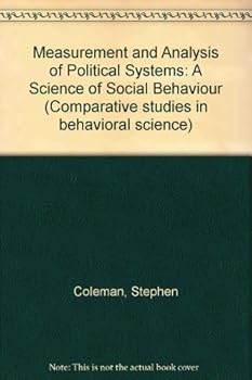 Paperback Measurement and Analysis of Political Systems: A Science of Social Behavior (Comparative studies in behavioral science) Book