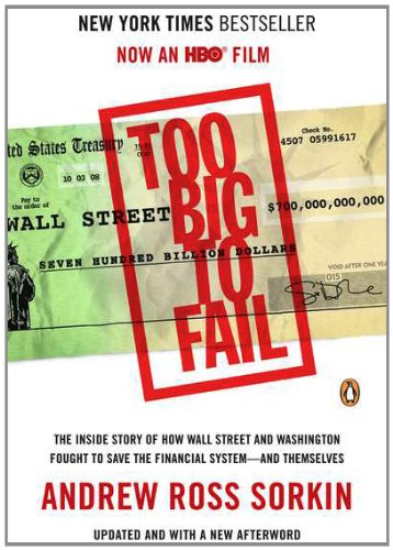 Too Big to Fail: The Inside Story of How Wall Street and Washington Fought to Save the FinancialS ystem--and Themselves cover