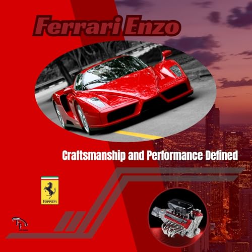 Ferrari Enzo: Craftsmanship and Performance Defined (Ferrari Legends: A Journey Through Iconic Cars Book 2)