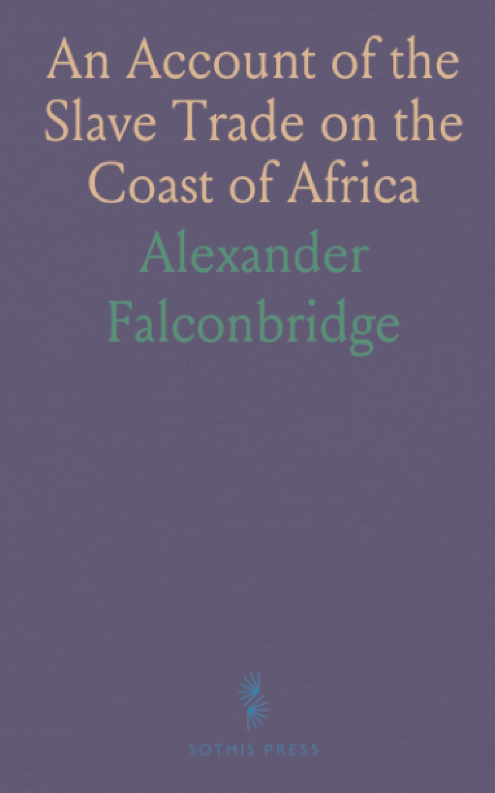 An Account of the Slave Trade on the Coast of Africa