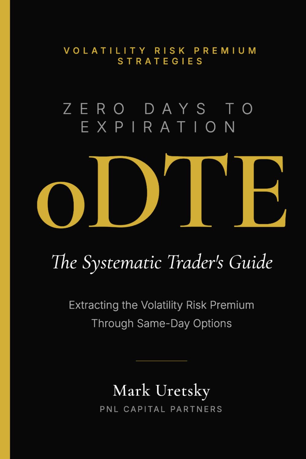 0DTE: Zero Days to Expiration: Extracting the Volatility Risk Premium Through Same-Day Options: 1 (Volatility Risk Premium Strategies)