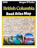 British Columbia Road Atlas Map 2026: large-print navigation maps with scenic routes, national parks, ferry connections, and detailed city plans for travelers, RV drivers & road trippers