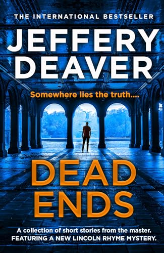 Image of Dead Ends: A collection of twelve dark and twisting short stories from the internationally bestselling author of The Bone Collector