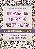 Understanding and Treating Anxiety in Autism