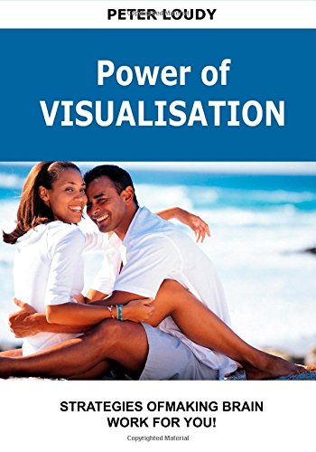 Power of Visualisation: Strategies Ofmaking Brain Work for You ...