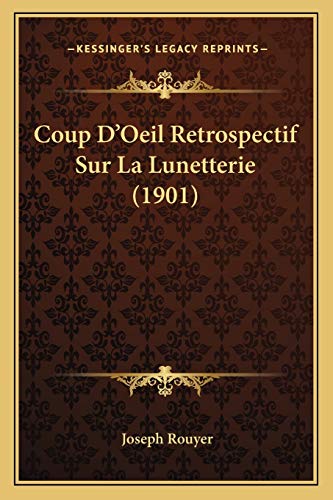 Coup D'Oeil Retrospectif Sur La Lunetterie (1901) (French Edition)