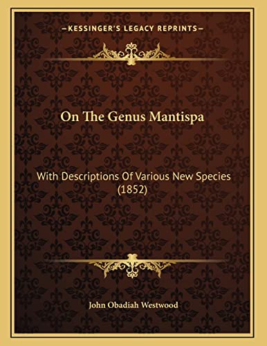 On The Genus Mantispa: With Descriptions Of Various New Species (1852)