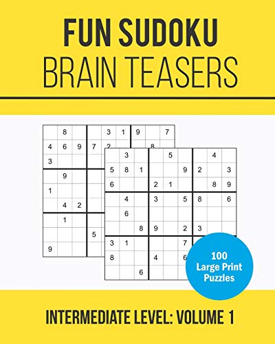 Fun Sudoku Brain Teasers: 100 Large Print Sudoku Puzzle Book for Intermediate Puzzlers: Volume 1 (Medium Level)