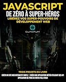 dep developpeur web montreal  JavaScript de Zéro à Super-héros : Libérez vos super-pouvoirs de développement web: Apprenez le développement web et JavaScript de A à Z pour les débutants.