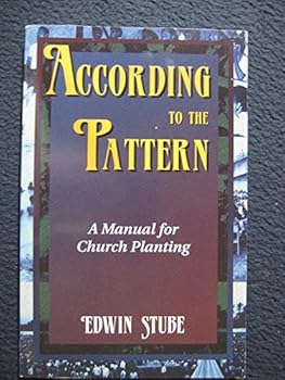 Paperback According to the Pattern: A Manual for Church Planting Book