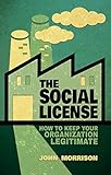 The Social License: How to Keep Your Organization Legitimate