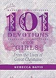 101 Devotions for Girls: From the lives of Great Christians (Daily Readings)