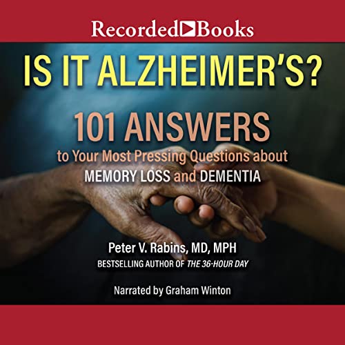 Is It Alzheimer's?: 101 Answers to Your Most Pressing Questions about Memory Loss and Dementia (The Johns Hopkins Press Health Book Series)