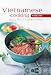 Vietnamese Cooking Made Easy: Simple, Flavorful and Quick Meals (Learn to Cook Series)