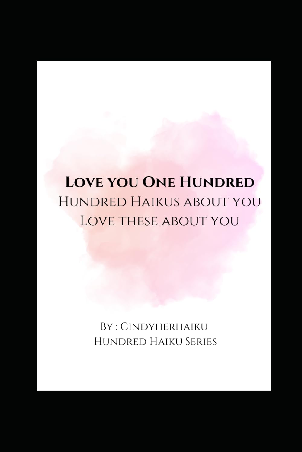 Love you One Hundred: (All the lovely things. That I think of love & you. Which made me happy)