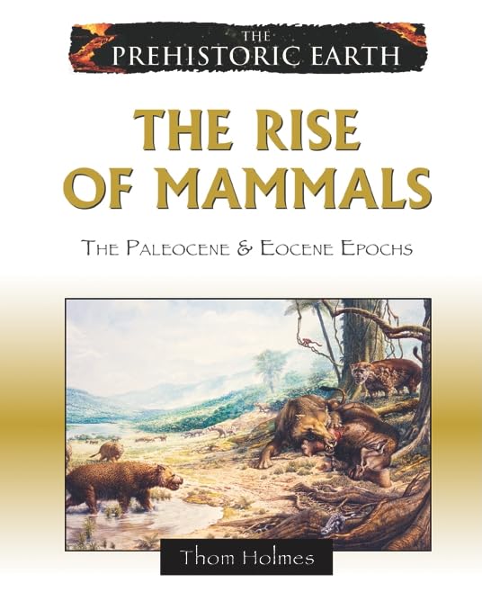 Buy The Rise of Mammals: The Paleocene & Eocene Epochs (The Prehistoric Earth) — BookShops.in