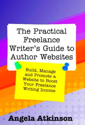 The Practical Freelance Writer's Guide to Author Websites: How to