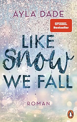 Like Snow We Fall: Roman - Der romantische New Adult Bestseller: 1