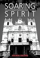 Soaring Spirit: 450 years of Margao s Espírito Santo Church (1565-2015) 9380739907 Book Cover