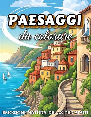 PAESAGGI DA COLORARE: emozioni, natura e relax per adulti