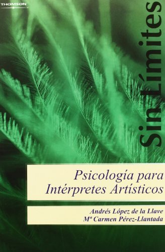 Psicología para intérpretes artísticos. Estrategias para la mejora técnica, artística y persona Psicología para intérpretes artísticos. Estrategias para la mejora técnica, artística y persona