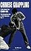 Chinese Grappling: CHIN-NA, Vol.1 (Literary Links to the Orient)