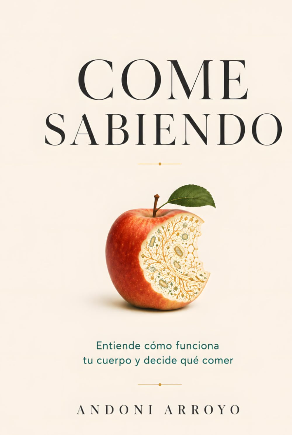 Come sabiendo: Todo lo que necesitas entender sobre tu cuerpo para no depender de nadie