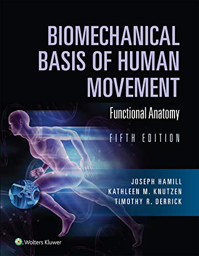 Biomechanical Basis of Human Movement: Section I: Foundations of Human Movement, and Section II: Fun Biomechanical Basis of Human Movement: Section I: Foundations of Human Movement, and Section II: Fun