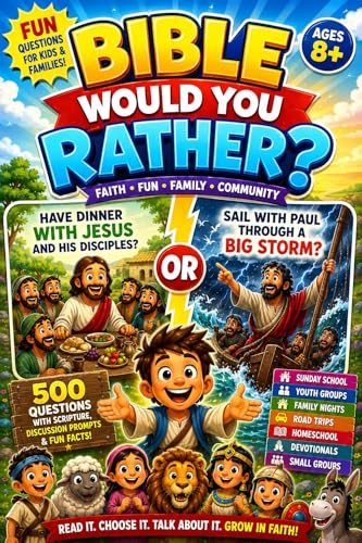 Bible Would You Rather?500 Fun, Faith-Building Bible Questions with Scripture Game, Discussion Prompts & Family Challenges for Kids Ages 8+: Perfect for Sunday School, Families,Trips and Youth Camps