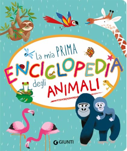 La mia prima enciclopedia degli animali. Ediz. a color