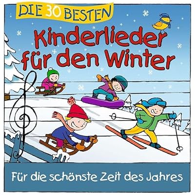 Die 3O besten KinderIieder f&uuml;r die sch&ouml;nste Zeit