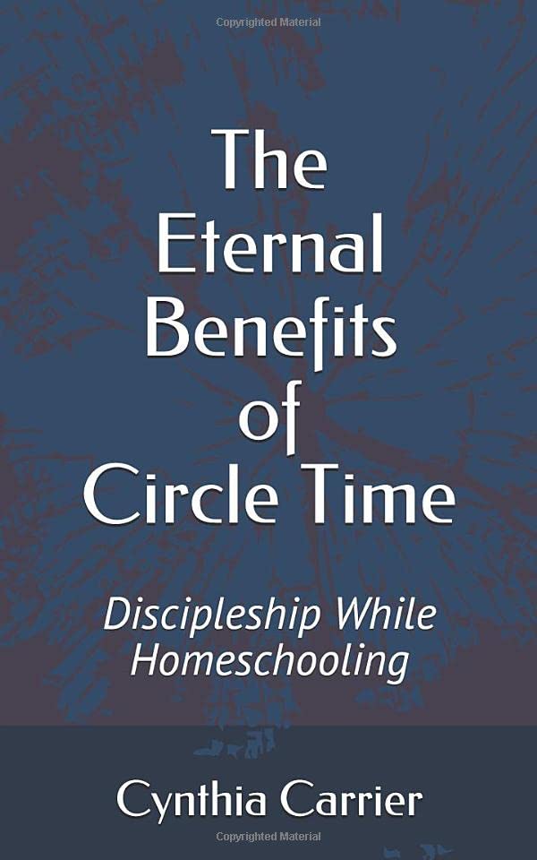 The Eternal Benefits of Circle Time: Discipleship While Homeschooling