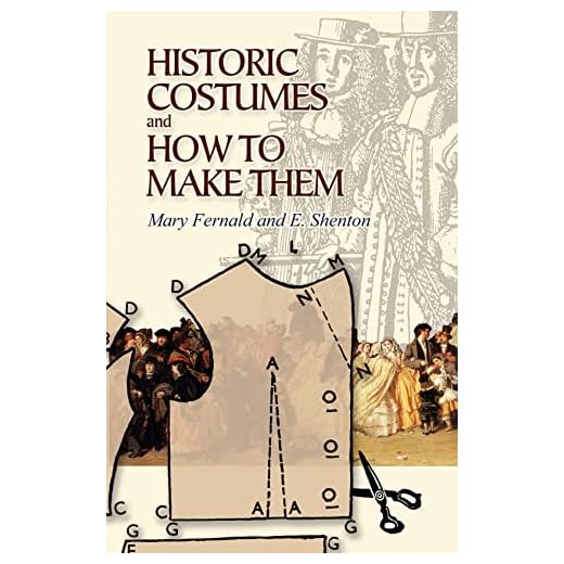 Historic Costumes and How to Make Them (Dover Fashion and Costumes)