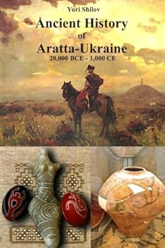 Paperback Ancient History of Aratta-Ukraine : 20,000 BCE - 1,000 CE Book