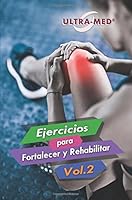 Ejercicios para Fortalecer y Rehabilitar Vol. 2 (Spanish Edition) 1547226463 Book Cover