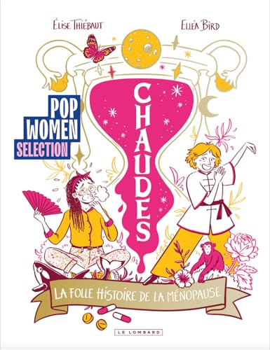 Chaudes La folle histoire de la ménopause - Elise Thiébaut - Le Lombard Eds - cartonné - Bande dessinée