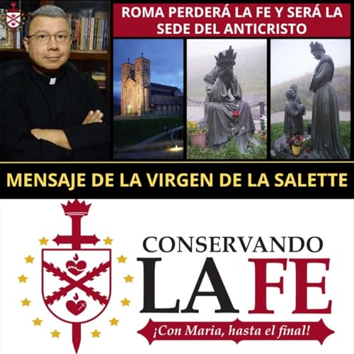 💥"Roma perderá la fe". El impactante mensaje de la Virgen de La Salette. ¿Cómo entenderlo? Podcast Por arte de portada