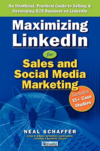 Compare Textbook Prices for Maximizing LinkedIn for Sales and Social Media Marketing: An Unofficial, Practical Guide to Selling & Developing B2B Business on LinkedIn  ISBN 9781463685805 by Schaffer, Neal