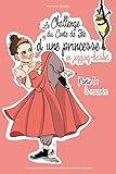 Le Challenge du Conte de Fée d'une princesse en jogging-basket: Une histoire inspirée de faits réels & créée pour les femmes célibataires (French Edition)