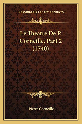 Le Theatre De P. Corneille, Part 2 (1740) (French Edition)