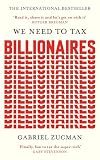 We Need to Tax Billionaires: The most important economist in the world today